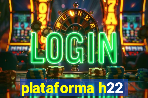 plataforma h22